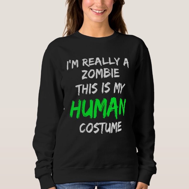 Zombie-Kostüm Das ist mein menschliches Kostüm, ic Sweatshirt (Vorderseite)