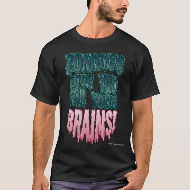 Zombie-Liebe Sie für Ihre Gehirne! T-Shirt (Vorderseite)