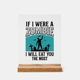 Zombie Lustig Wenn Ich Ein Zombie Wäre Würde Ich D Acrylschild
