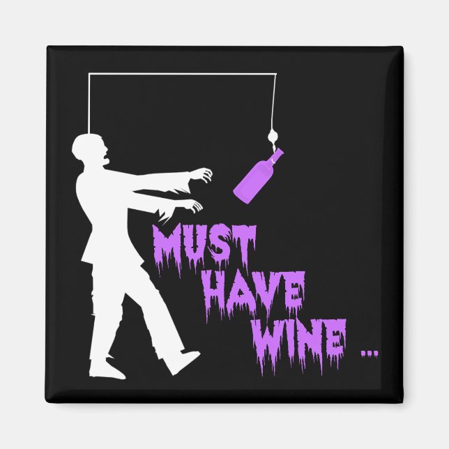 Zombie muss Wein haben Magnet (Vorne)