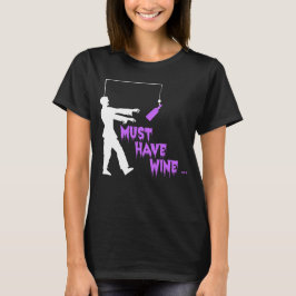 Zombie muss Wein haben T-Shirt