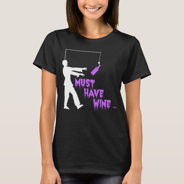 Zombie muss Wein haben T-Shirt (Vorderseite)