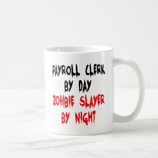 Zombie Slayer Payroll Clerk Kaffeetasse (Rechts)