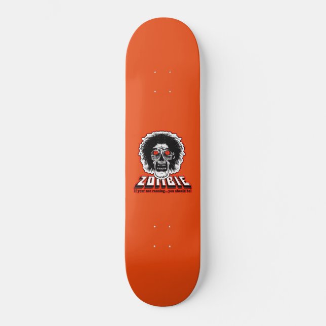 ZOMBIE Wenn Sie nicht laufen, sollten Sie sein! Or Skateboard (Vorderseite)