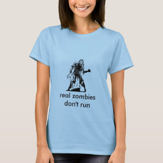 Zombie, wirkliche Zombies laufen nicht T-Shirt