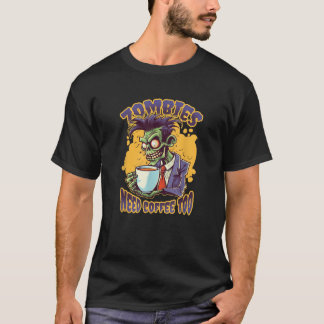 Zombies brauchen Kaffee zu sonniges Halloween Coff T-Shirt