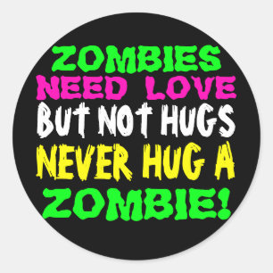 Zombies brauchen Liebe, aber umarmen Sie nie einen Runder Aufkleber