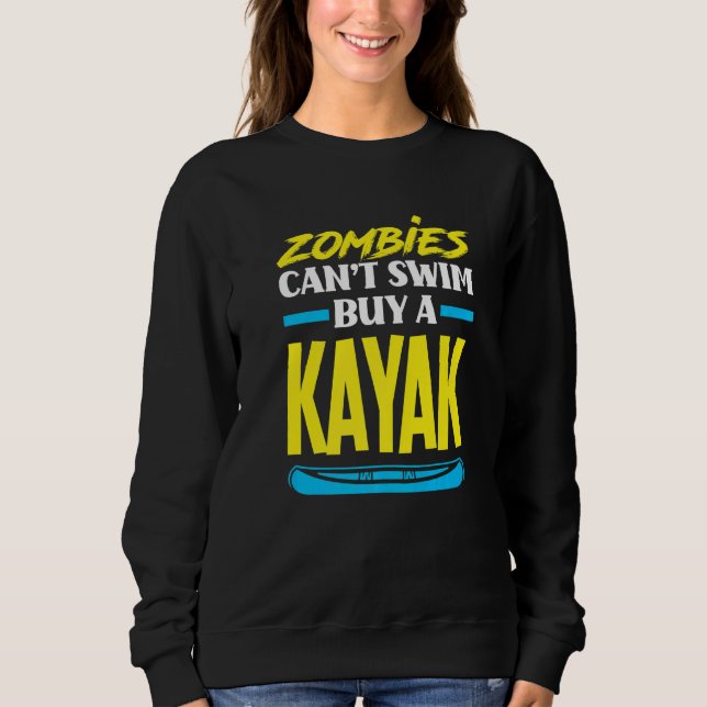 Zombies Can't Swim Buy A Kayak  Kayaking Kayaker Sweatshirt (Vorderseite)