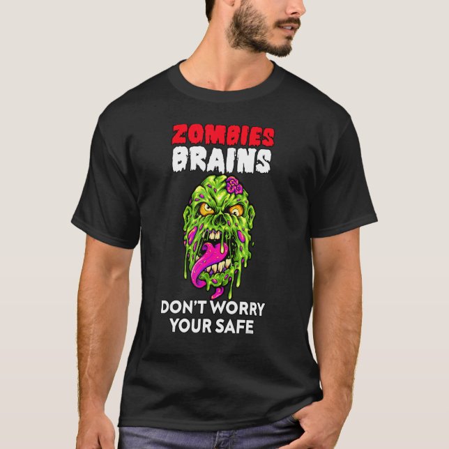 Zombies Eat Brains Don't Worry Your Safe  Hallowee T-Shirt (Vorderseite)