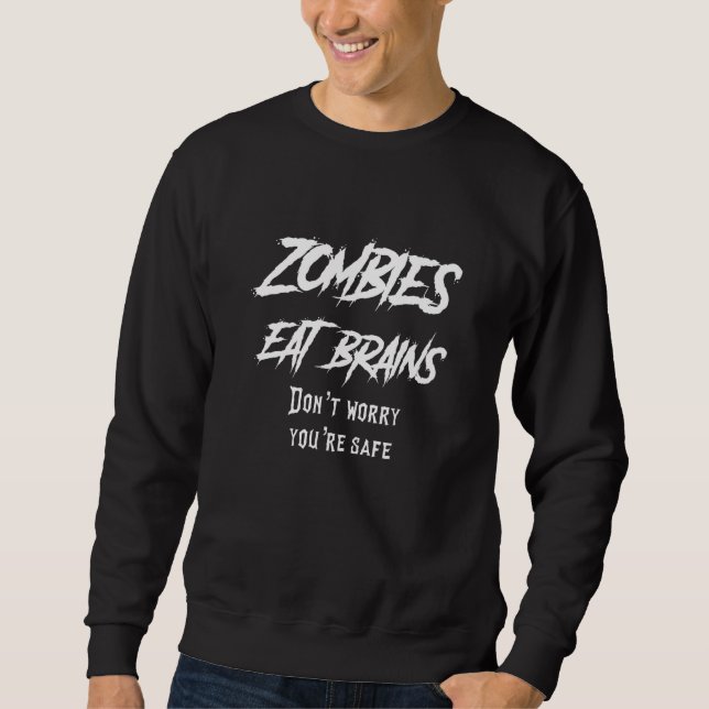 Zombies Eat Brains Don't Worry You're Safe Hallowe Sweatshirt (Vorderseite)