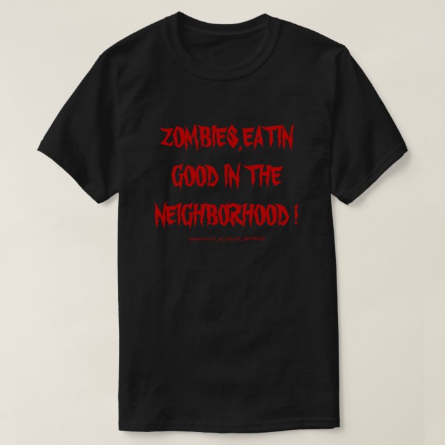 ZOMBIES, EATIN GUT IN DER NACHBARSCHAFT ! T-Shirt (Design vorne)