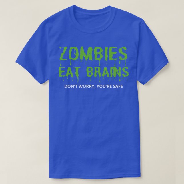 Zombies essen Brains Dont Worry Youre Safe T-Shirt (Design vorne)