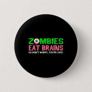 Zombies essen Gehirne Keine Sorge, du bist sicher  Button