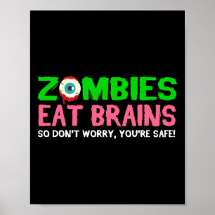 Zombies essen Gehirne Keine Sorge, du bist sicher  Poster