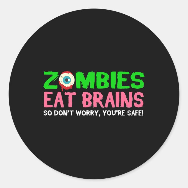 Zombies essen Gehirne Keine Sorge, du bist sicher  Runder Aufkleber (Vorderseite)