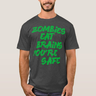 Zombies fressen Gehirne, die sicher sind T-Shirt