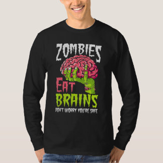 Zombies fressen Gehirne Keine Sorge, du bist siche T-Shirt