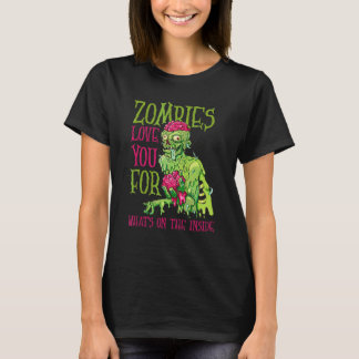 Zombies Liebe Sie für das, was im Inneren von Zomb T-Shirt