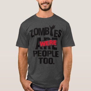 Zombies Menschen auch T-Shirt