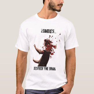 Zombies…, zerstören das Gehirn T-Shirt