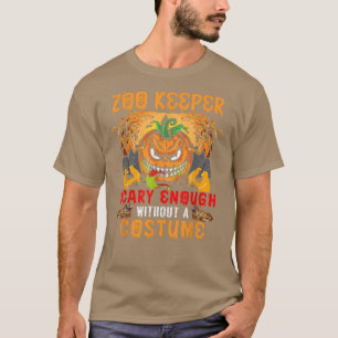 Zoo Keeper Beängstigend genug ohne Kostüm Beängsti T-Shirt