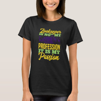 Zoo Keeper ist nicht mein Beruf, es ist meine Leid T-Shirt