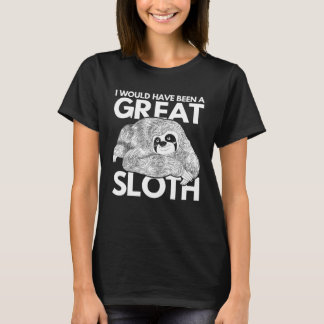 Zoo-Tier Ich wäre ein großartiger Faultier gewes T-Shirt