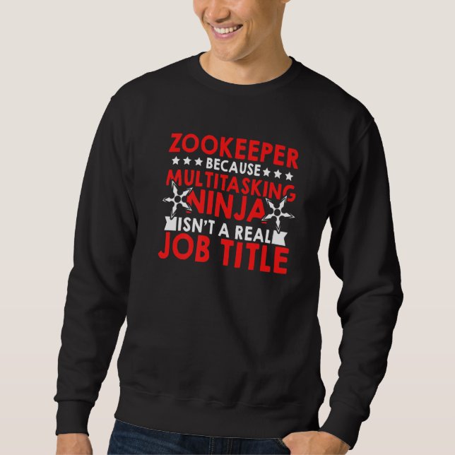Zookeeper Because Of Multi Tasking Ninja Animal Ke Sweatshirt (Vorderseite)