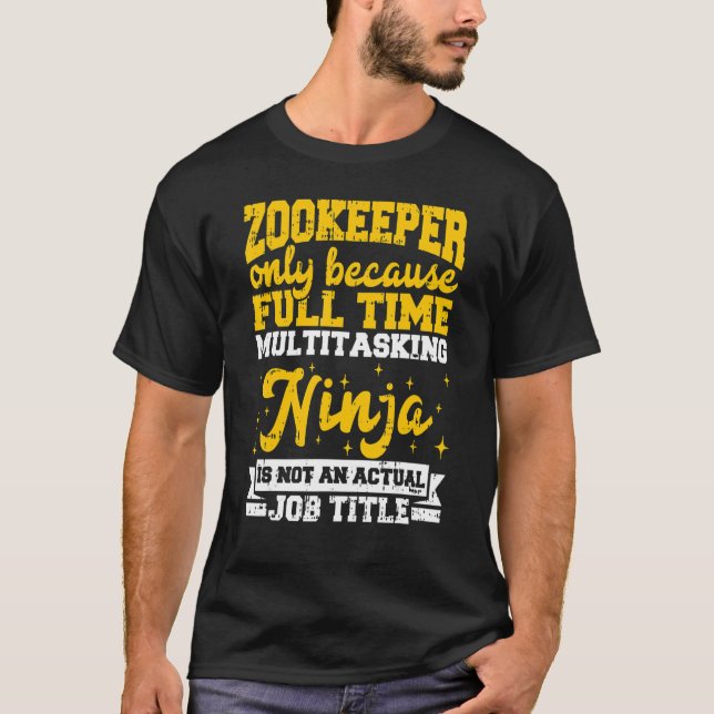 Zookeeper nur, weil Vollzeit Multtasking Ninja T-Shirt (Vorderseite)