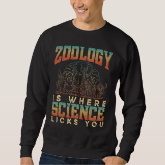 Zoologie ist wo die Wissenschaft Tiere leckt Wisse Sweatshirt