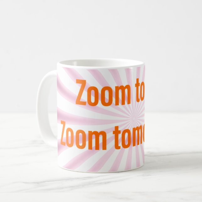 Zoom aujourd'hui.  Zoom Demain ! Coffee Mug (Devant gauche)