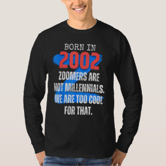Zoomer Gen Z Born In 2002 Humor Sarcasm  Men and W T-Shirt