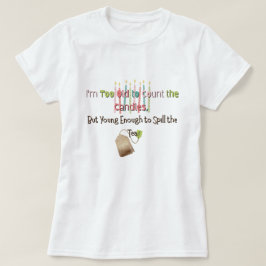 Zu alt, um die Kerzen zu zählen T-Shirt
