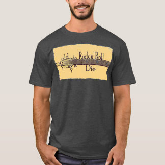 Zu alt zu Rock'n'Roll zu jung, um Grungy Gui Die T-Shirt