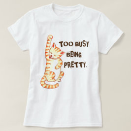 "Zu beschäftigt, um Hübsch zu sein" Funny Cat Zita T-Shirt