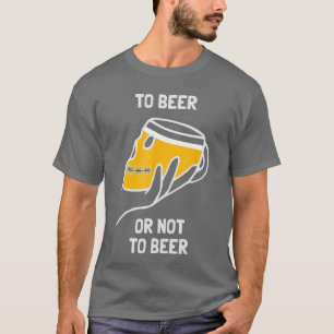Zu Bier oder nicht zu Bier Lustiges Dilemma Trinke T-Shirt