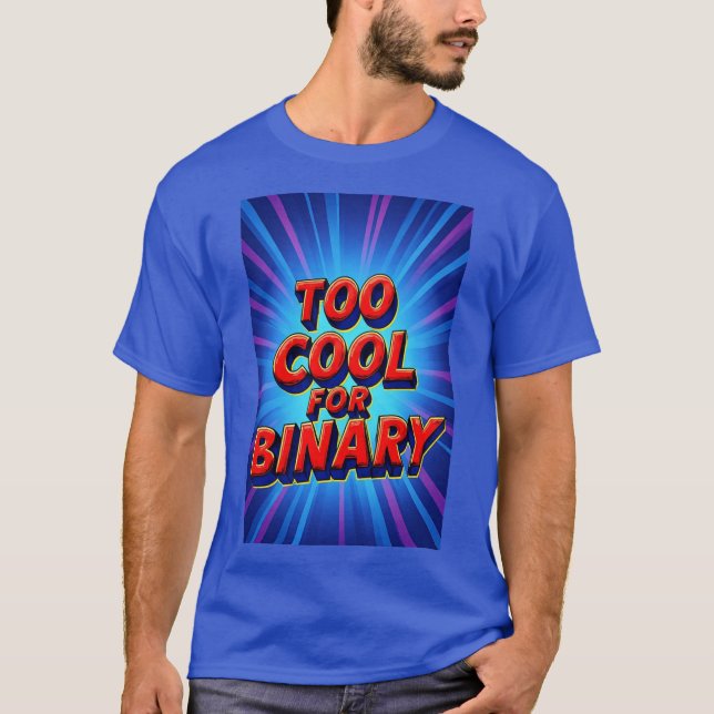 Zu cool für Binary Retro Pop Art-Typografie T-Shirt (Vorderseite)