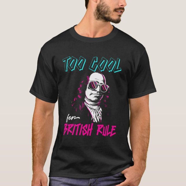 Zu Cool für die britische Herrschaft - Funny Ameri T-Shirt (Vorderseite)