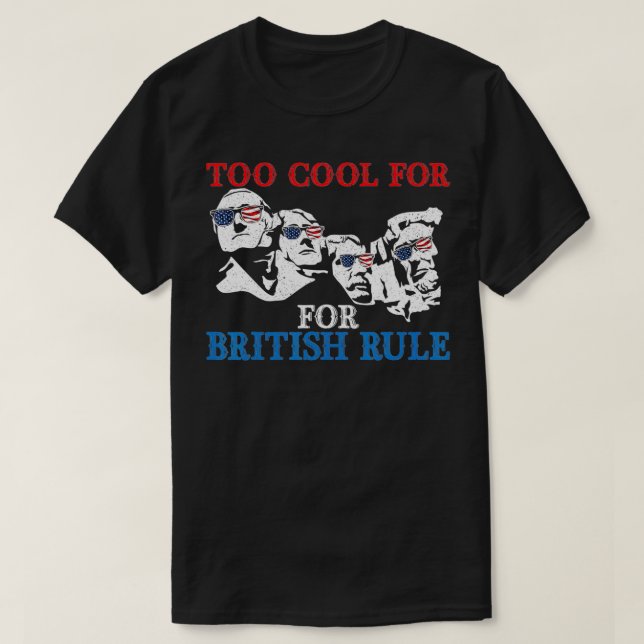 Zu Cool für die britische Regel 4. Juli American P T-Shirt (Design vorne)