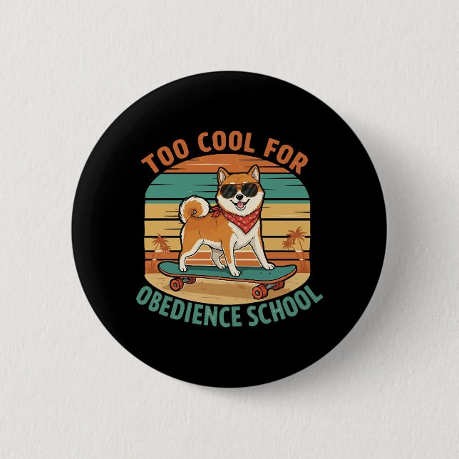 Zu cool für die Hundeschule Skateboard Button (Vorderseite)