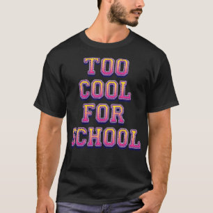 Zu Cool für die Schule T-Shirt