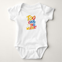 Zu Cool für dieses Wetter | Funny Baby Bodysuit