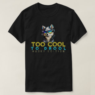 Zu Cool für Drool - Husky Edition T-Shirt