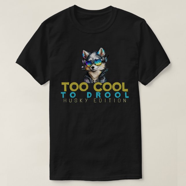 Zu Cool für Drool - Husky Edition T-Shirt (Design vorne)