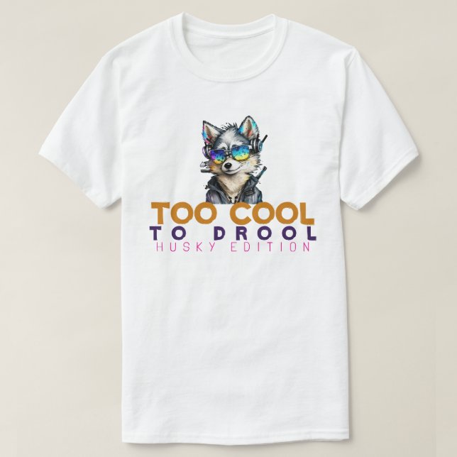Zu Cool für Drool - Husky Edition T-Shirt (Design vorne)