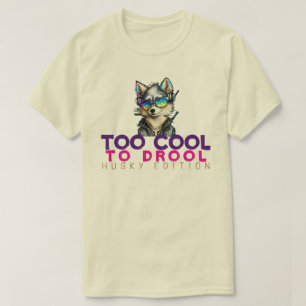 Zu Cool für Drool - Husky Edition T-Shirt
