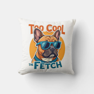 Zu cool für Fetch Französische Bulldogge Vintage-S Kissen