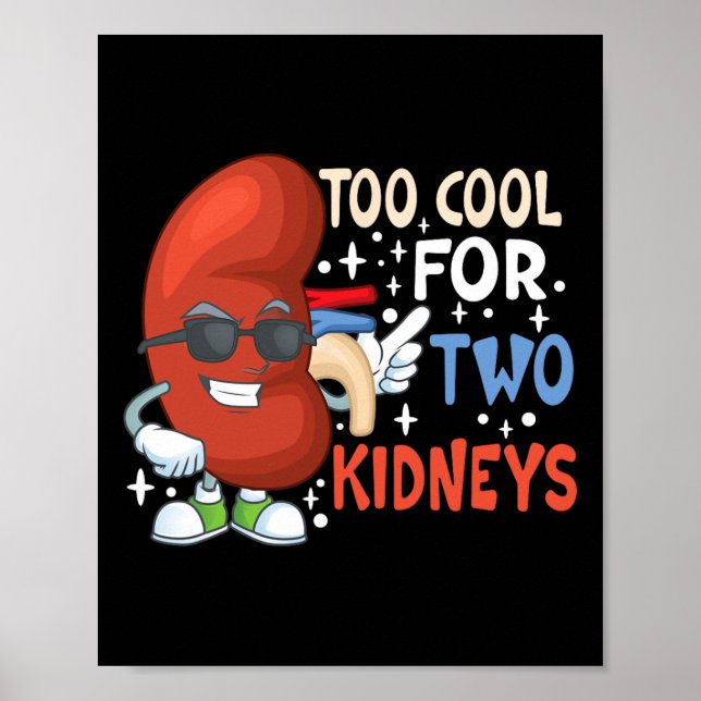 Zu Cool für zwei Nieren Transplantat Nierenerkrank Poster (Vorne)