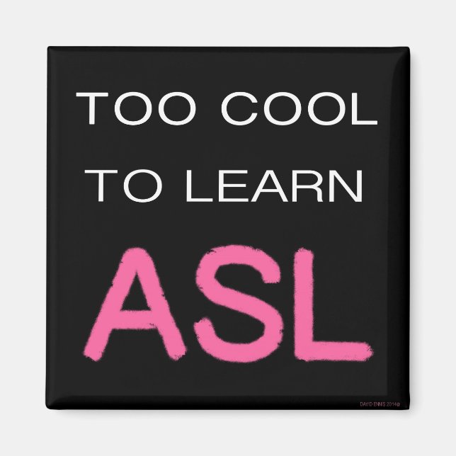Zu Cool, um ASL-Magnet zu lernen Magnet (Vorne)