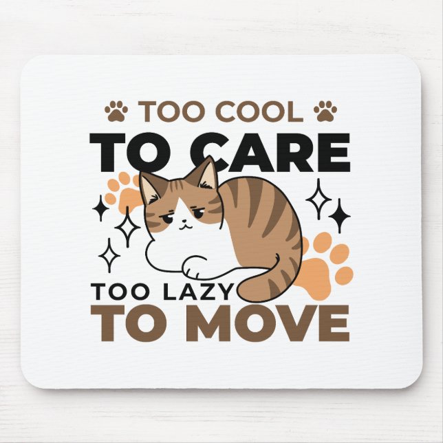 Zu Cool, um sich zu kümmern, zu leicht zu bewegen  Mousepad (Vorne)